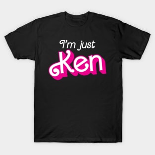 I'm just Ken T-Shirt